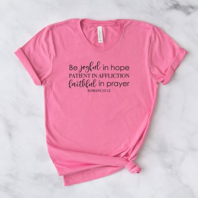 Be Joyful In Hope Romans 12:12 Unisex T-Shirt