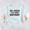 Go Jesus Unisex T-Shirt
