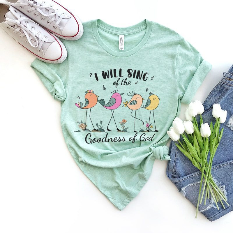 I Will Sing Of The Goodness Of God Unisex T-Shirt