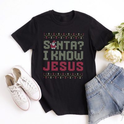 Santa? I Know Jesus Unisex T-Shirt